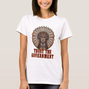 Vertrouw de Overheid, Chef – Sarcastisch Politiek T-shirt