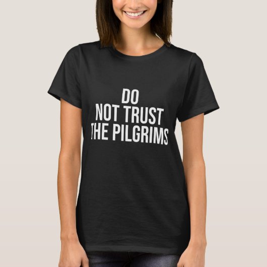 Vertrouw de pelgrims niet - Thanksgiving inheemse  T-shirt (Voorkant)