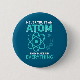 Vertrouw een atoom ze maken alles grappige wetensc ronde button 5,7 cm