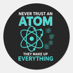 Vertrouw een atoom ze maken alles grappige wetensc ronde sticker