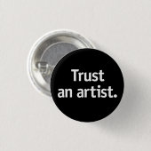Vertrouw een kunstenaar. ronde button 3,2 cm (Voorkant /achterkant)