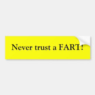 Vertrouw een SCHIJTGAS nooit! Bumpersticker
