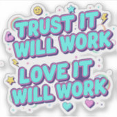 Vertrouw Er Op Dat Het Zal Werken, Liefde Zal Het  Sticker (Voorkant)