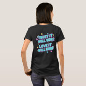 Vertrouw Er Op Dat Het Zal Werken, Liefde Zal Het  T-shirt (Achterkant volledig)