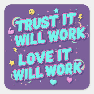 Vertrouw Er Op Dat Het Zal Werken, Liefde Zal Het Vierkante Sticker