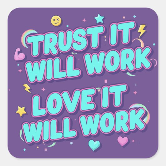 Vertrouw Er Op Dat Het Zal Werken, Liefde Zal Het  Vierkante Sticker (Voorkant)