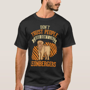 Vertrouw geen mensen die niet van Leonbergers houd T-shirt