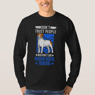 Vertrouw geen mensen die niet van Parson Russel Te T-shirt