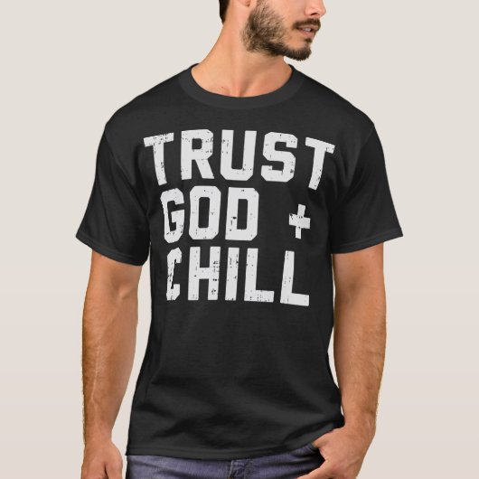 Vertrouw God Chill Funny Jesus Faith Religieuze Ch T-shirt (Voorkant)