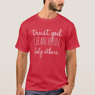 Vertrouw God Clean House Help anderen - Religheid T-shirt