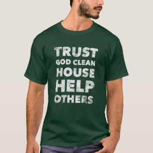 Vertrouw God Clean House Help anderen - Sober blij T-shirt