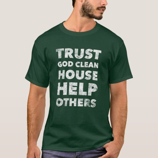 Vertrouw God Clean House Help anderen - Sober blij T-shirt (Voorkant)
