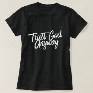 Vertrouw God Hoe dan ook T-shirt (zwart) korte mou
