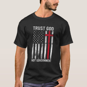 Vertrouw God niet Regering Vertrouwen in God T-shirt