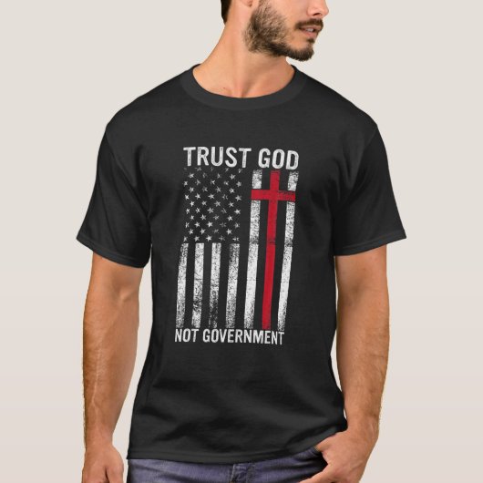 Vertrouw God niet Regering Vertrouwen in God T-shirt (Voorkant)