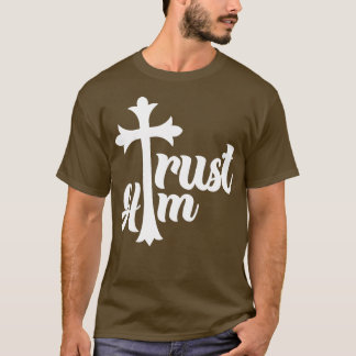 Vertrouw hem Christelijk T-shirt