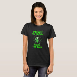 Vertrouw het Proces Breek de Bugs T-shirt