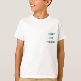 Vertrouw Het Proces – Motiverend Elke Dag T-shirt