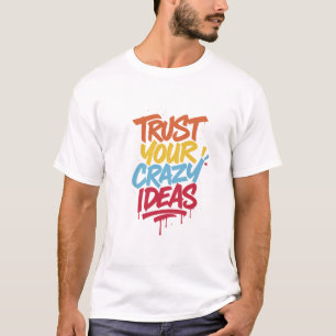 Vertrouw je gekke ideeën – Kleurrijke typografie v T-shirt