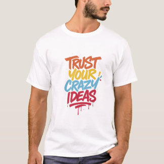 Vertrouw je gekke ideeën – Kleurrijke typografie v T-shirt