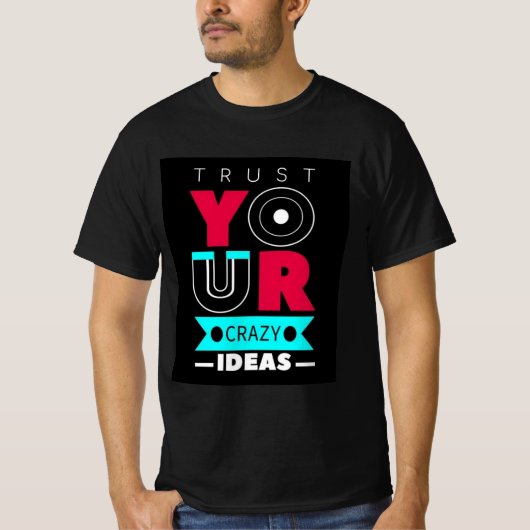 Vertrouw je Gekke Ideeën T-shirt (Voorkant)