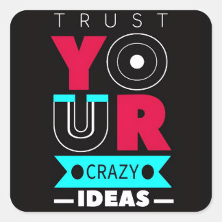 Vertrouw je Gekke Ideeën Vierkante Sticker