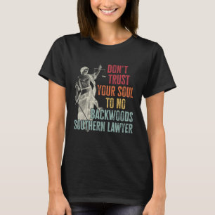 Vertrouw je ziel niet toe aan een achterlijke Zuid T-shirt