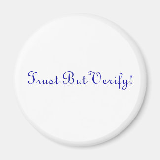 Vertrouw maar verifieer! magneet