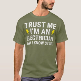 Vertrouw me als elektricien en ik weet het. t-shirt