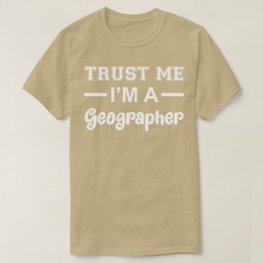 Vertrouw me als geografische toekomstige geografis t-shirt (Design voorkant)