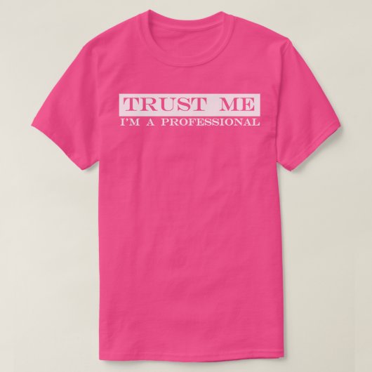Vertrouw me als professional t-shirt (Design voorkant)