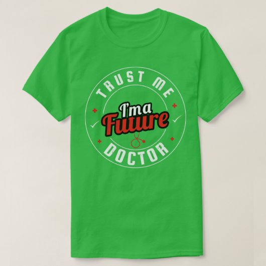 Vertrouw me als toekomstige dokter t-shirt (Design voorkant)