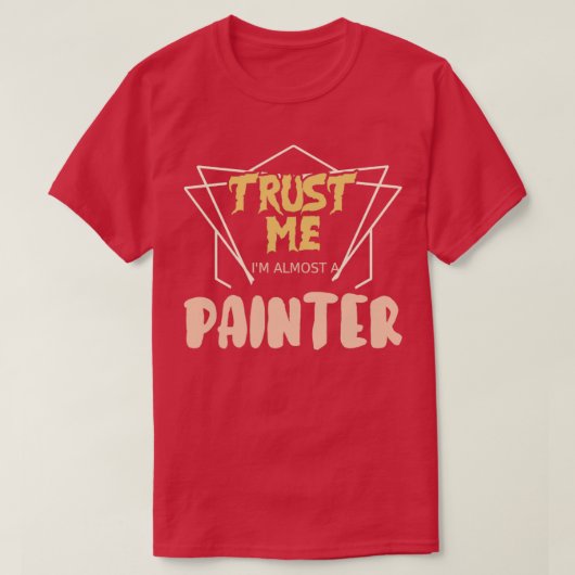 Vertrouw me bijna een schilder t-shirt (Design voorkant)