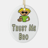 Vertrouw Me Bro Keramisch Ornament (Rechts)