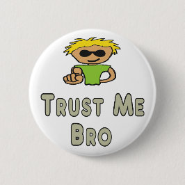 Vertrouw Me Bro Ronde Button 5,7 Cm
