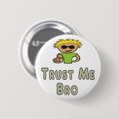 Vertrouw Me Bro Ronde Button 5,7 Cm (Voorkant /achterkant)