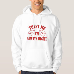 Vertrouw me dat ik altijd gelijk heb hoodie