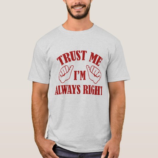Vertrouw me dat ik altijd gelijk heb t-shirt (Voorkant)