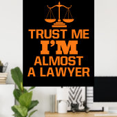 Vertrouw me dat ik bijna een advocaat ben poster (Thuiskantoor)