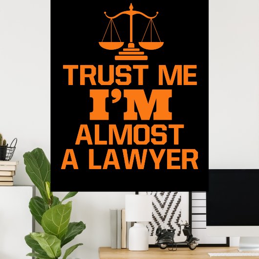 Vertrouw me dat ik bijna een advocaat ben poster (Thuiskantoor)