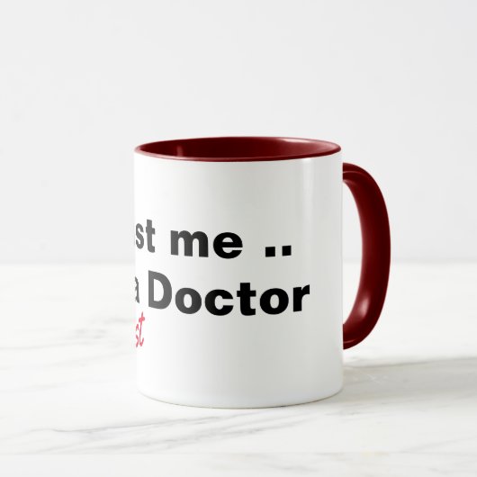 Vertrouw me dat ik bijna een dokter ben. mok (Voorkant rechts)