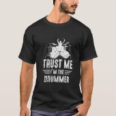Vertrouw me dat ik de Drummer ben T-shirt (Voorkant)