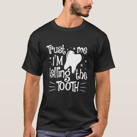 Vertrouw me dat ik de tandenontkenner vertel t-shirt (Voorkant)