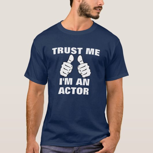 Vertrouw me dat ik een Actor ben T-shirt (Voorkant)