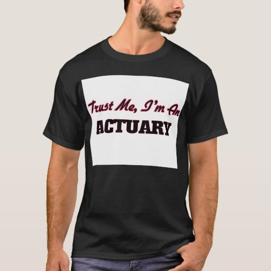 Vertrouw me dat ik een actuaris ben t-shirt (Voorkant)
