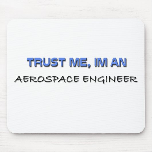 Vertrouw me dat ik een Aerospace Engineer ben Muismat (Voorkant)