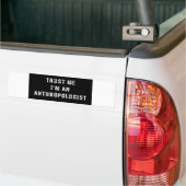 Vertrouw me dat ik een antropoloog ben bumpersticker (Op Truck)