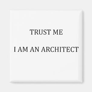 Vertrouw me dat ik een architect ben magneet