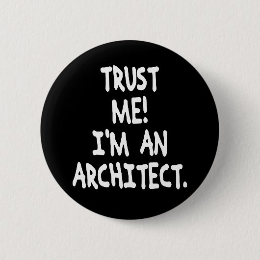 VERTROUW ME DAT IK EEN ARCHITECT BEN RONDE BUTTON 5,7 CM (Voorkant)