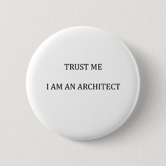 Vertrouw me dat ik een architect ben ronde button 5,7 cm